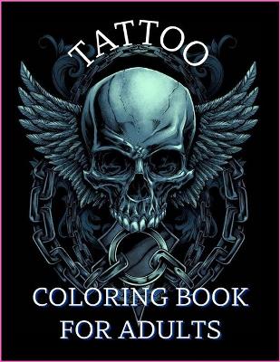 Book cover for Tattoo Coloring Book For Adults