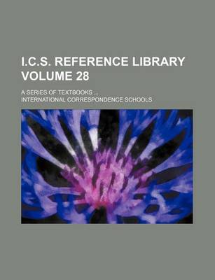 Book cover for I.C.S. Reference Library Volume 28; A Series of Textbooks