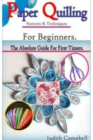 Cover of PAPER QUILLING Patterns & Techniques For Beginners-