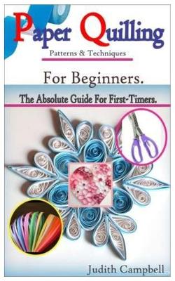 Book cover for PAPER QUILLING Patterns & Techniques For Beginners-