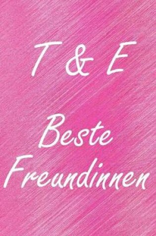Cover of T & E. Beste Freundinnen