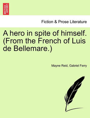 Book cover for A Hero in Spite of Himself. (from the French of Luis de Bellemare.)