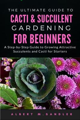 Book cover for The Ultimate Guide to Cacti & Succulent Gardening for Beginners