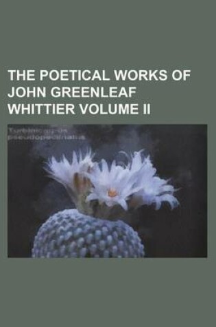 Cover of The Poetical Works of John Greenleaf Whittier Volume II