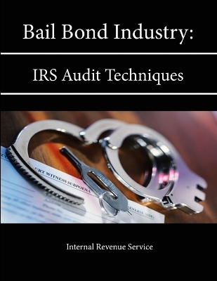 Book cover for Bail Bond Industry: IRS Audit Techniques Guide