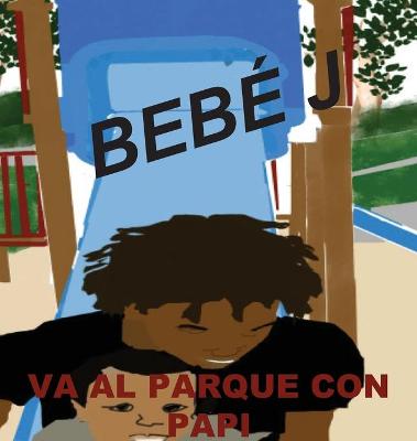 Book cover for Beb� J Va Al Parque Con Papi