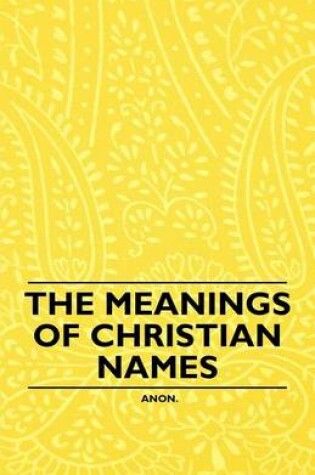 Cover of The Meanings of Christian Names