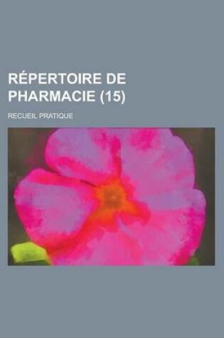 Cover of Repertoire de Pharmacie; Recueil Pratique (15)