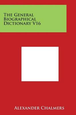 Cover of The General Biographical Dictionary V16