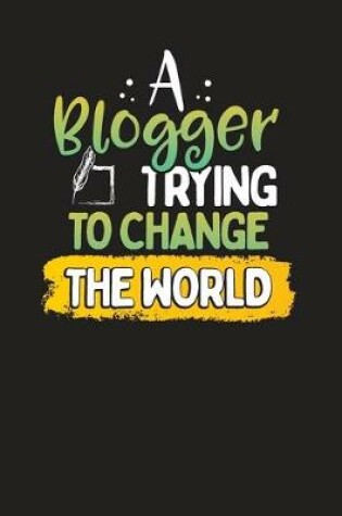 Cover of A Blogger Trying To Change The World