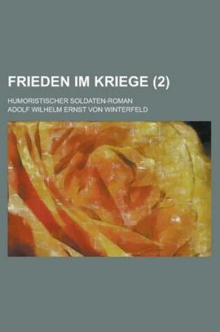 Cover of Frieden Im Kriege; Humoristischer Soldaten-Roman (2 )