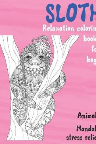 Cover of Relaxation Coloring Books for Boys - Animals - Mandala Stress Relief - Sloth