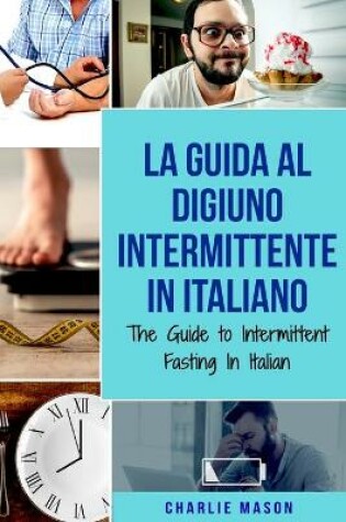 Cover of La Guida al Digiuno Intermittente In Italiano/ The Guide to Intermittent Fasting In Italian