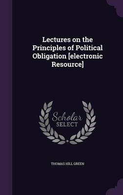 Book cover for Lectures on the Principles of Political Obligation [Electronic Resource]