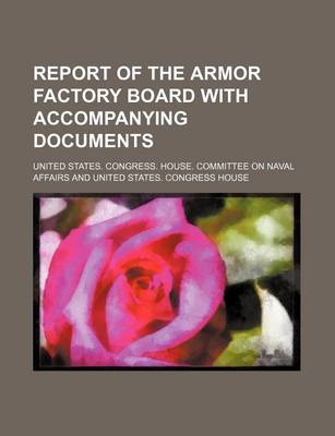 Book cover for Report of the Armor Factory Board with Accompanying Documents