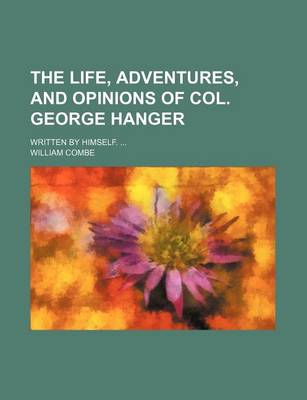Book cover for The Life, Adventures, and Opinions of Col. George Hanger; Written by Himself.
