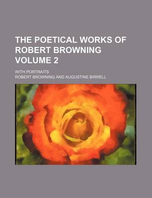 Book cover for The Poetical Works of Robert Browning; With Portraits Volume 2