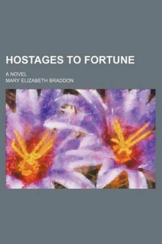 Cover of Hostages to Fortune; A Novel