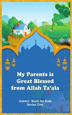 Book cover for My Parents is Great Blessed from Allah Ta'ala