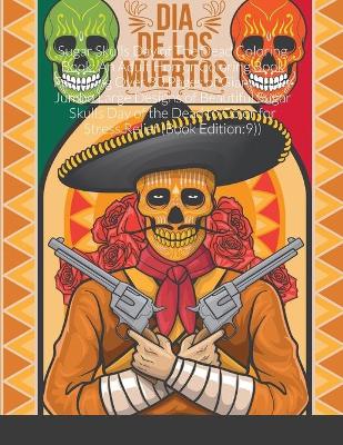 Book cover for Sugar Skulls Day of The Dead Coloring Book