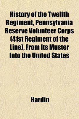 Book cover for History of the Twelfth Regiment, Pennsylvania Reserve Volunteer Corps (41st Regiment of the Line), from Its Muster Into the United States