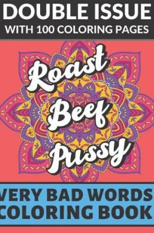 Cover of Roast Beef Pussy Very Bad Words Coloring Book