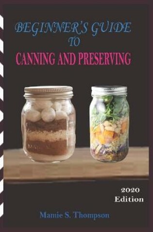 Cover of Beginner's Guide to Canning and Preserving