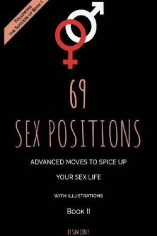 Cover of 69 Sex Positions. Advanced Moves to Spice Up Your Sex Life (with illustrations). Book II