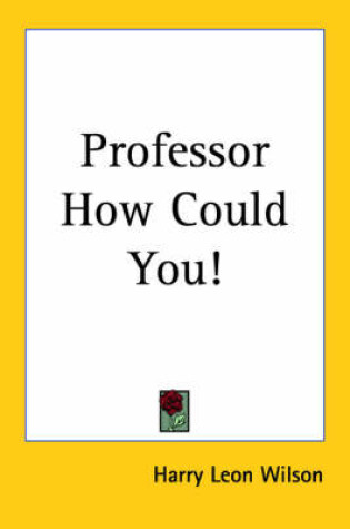 Cover of Professor How Could You!