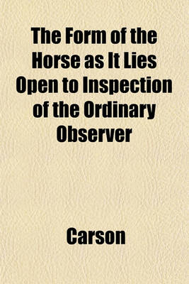 Book cover for The Form of the Horse as It Lies Open to Inspection of the Ordinary Observer