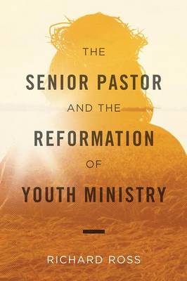 Book cover for The Senior Pastor and the Reformation of Youth Ministry