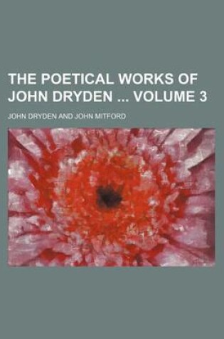 Cover of The Poetical Works of John Dryden Volume 3