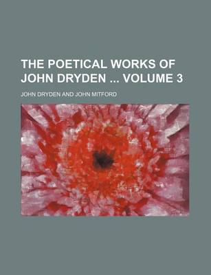 Book cover for The Poetical Works of John Dryden Volume 3