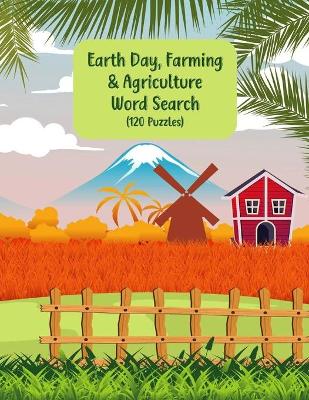 Book cover for Earth Day, Farming & Agriculture Word Search, 120 Puzzles