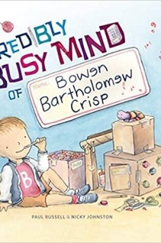 Cover of The Incredibly Busy Mind of Bowen Bartholomew Crisp