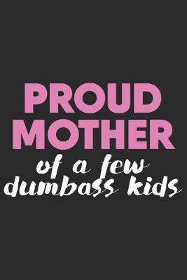 Book cover for Proud mother of a few dumbass kids