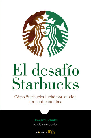 Cover of El desafío Starbucks / Onward : How Starbucks Fought for Its Life without Losing Its Soul