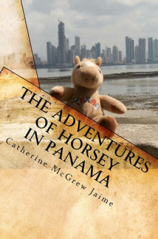 Cover of The Adventures of Horsey in Panama