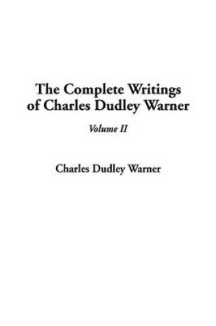 Cover of The Complete Writings of Charles Dudley Warner, V2