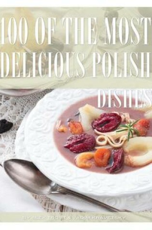 Cover of 100 of the Most Delicious Polish Dishes