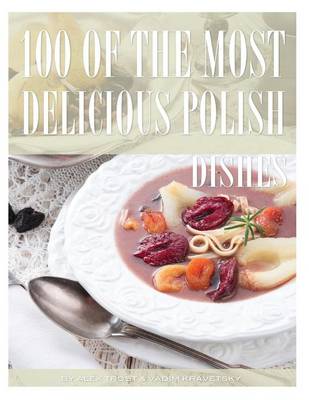 Book cover for 100 of the Most Delicious Polish Dishes