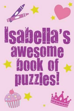 Cover of Isabella's Awesome Book Of Puzzles!