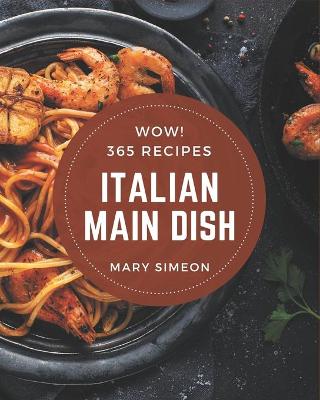 Book cover for Wow! 365 Italian Main Dish Recipes