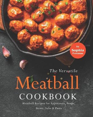 Book cover for The Versatile Meatball Cookbook