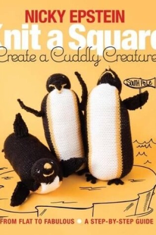 Cover of Knit a Square, Create a Cuddly Creature