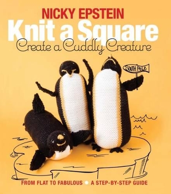 Book cover for Knit a Square, Create a Cuddly Creature