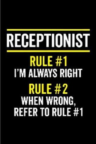 Cover of Receptionist rule #1 i'm always right rule # 2 when wrong, refer to rule # 1
