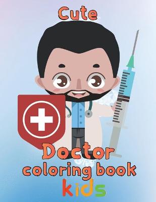 Book cover for Cute Doctor Coloring Book kids