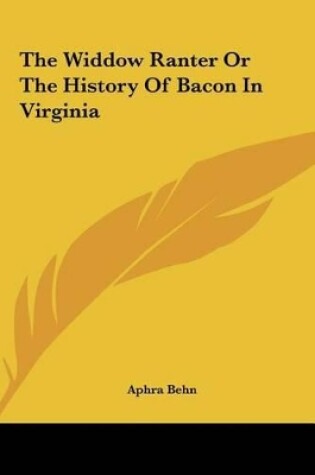Cover of The Widdow Ranter or the History of Bacon in Virginia the Widdow Ranter or the History of Bacon in Virginia