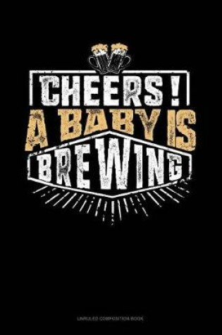 Cover of Cheers! a Baby Is Brewing